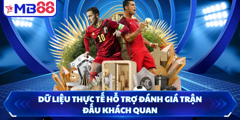 Dữ liệu thực tế hỗ trợ đánh giá trận đấu khách quan