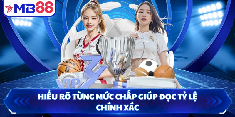 Hiểu rõ từng mức chấp giúp đọc tỷ lệ chính xác