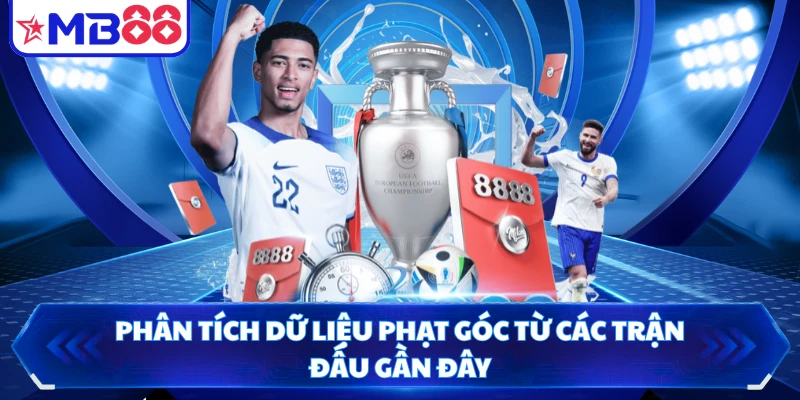 Phân tích dữ liệu phạt góc từ các trận đấu gần đây