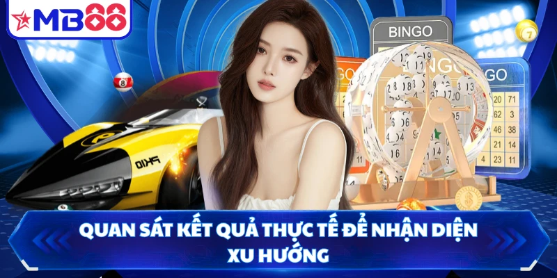 Quan sát kết quả thực tế để nhận diện xu hướng